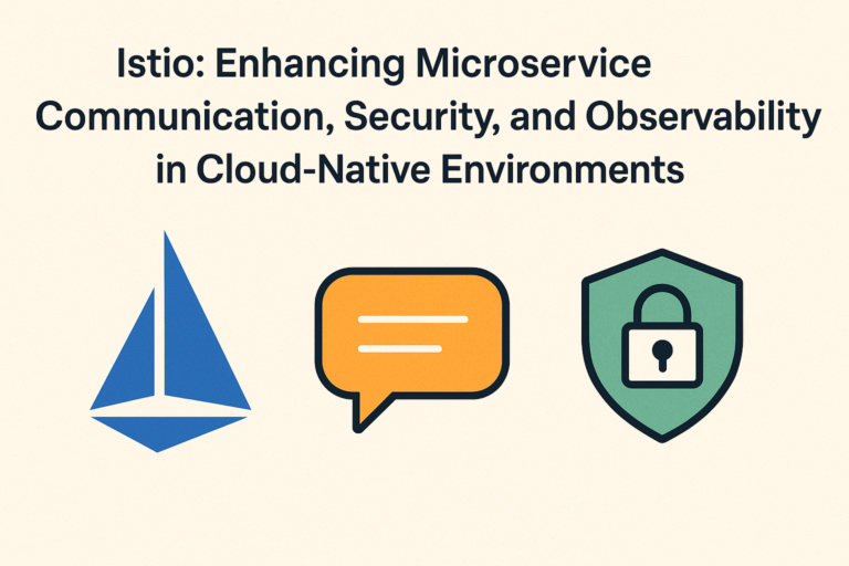 Istio: Enhancing Microservice Communication, Security, and Observability in Cloud-Native Environments